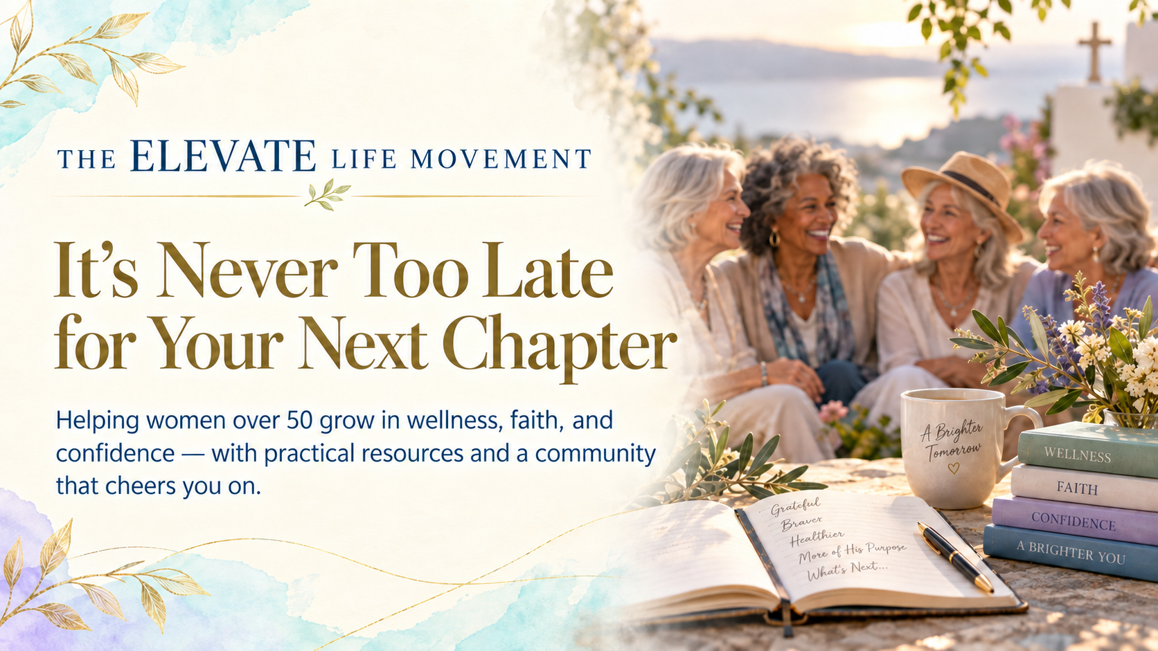The Elevate Life Movement — It's never too late for your next chapter. Helping women over 50 grow in wellness, faith, and confidence.